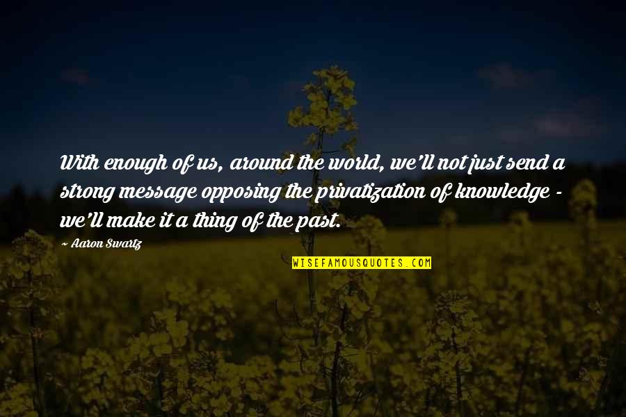 Venerated Symbol Quotes By Aaron Swartz: With enough of us, around the world, we'll Venerated Symbol Quotes By Aaron Swartz: With enough of us, around the world, we'll