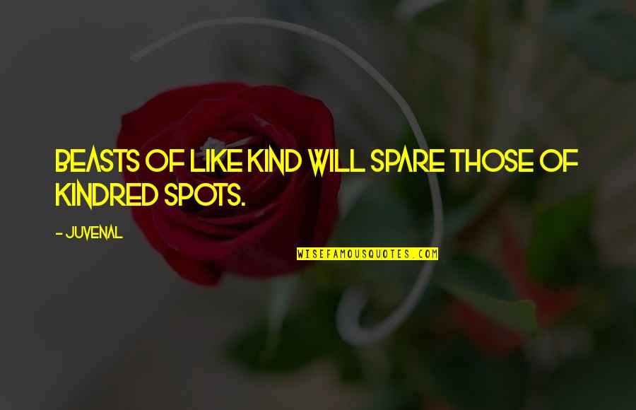 Venerated Symbol Quotes By Juvenal: Beasts of like kind will spare those of