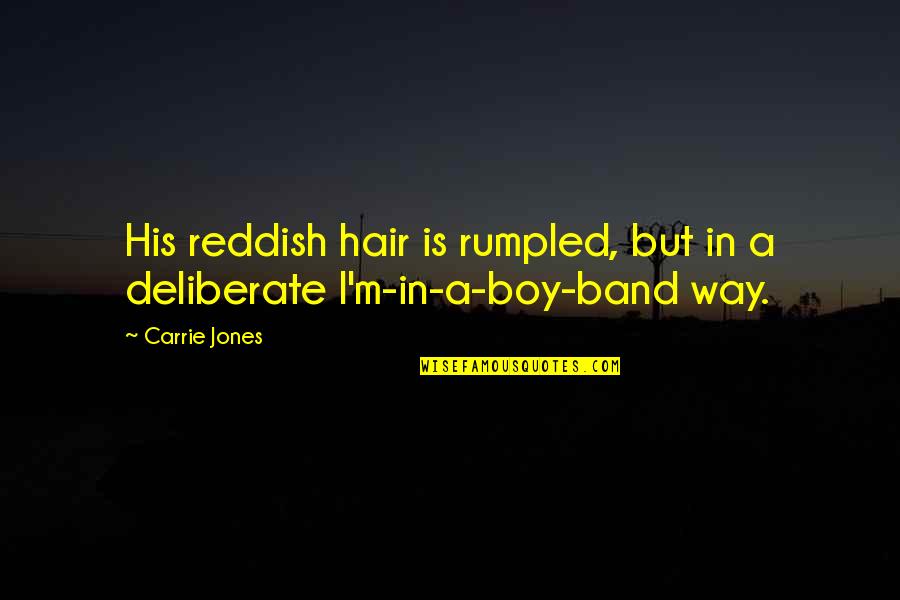 Venerates Dictionary Quotes By Carrie Jones: His reddish hair is rumpled, but in a