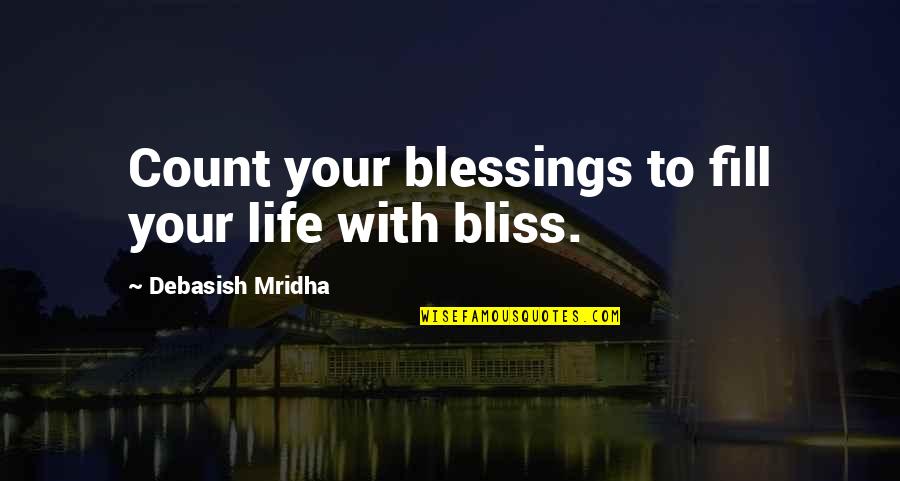 Venerating Synonyms Quotes By Debasish Mridha: Count your blessings to fill your life with