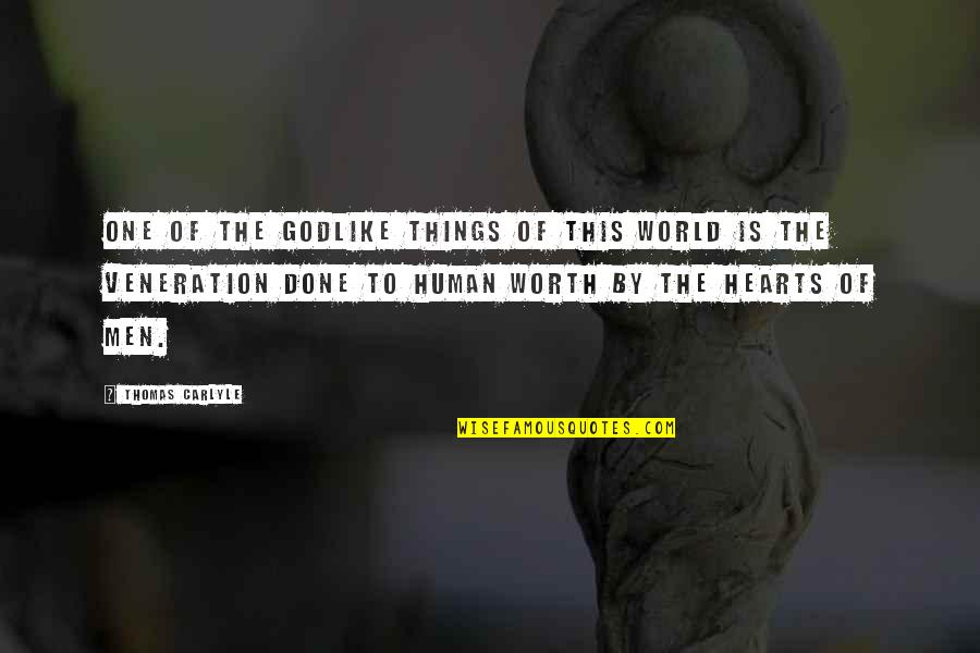 Veneration Quotes By Thomas Carlyle: One of the Godlike things of this world