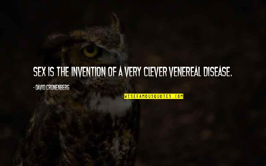 Venereal Disease Quotes By David Cronenberg: Sex is the invention of a very clever
