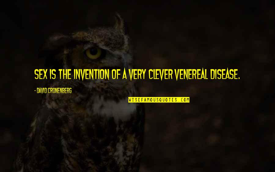 Venereal Quotes By David Cronenberg: Sex is the invention of a very clever