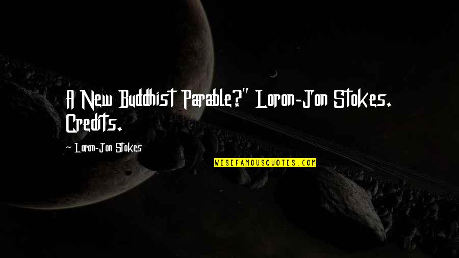 Venereal Quotes By Loron-Jon Stokes: A New Buddhist Parable?" Loron-Jon Stokes. Credits.