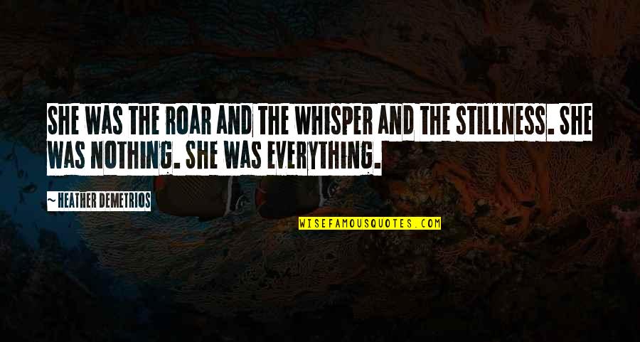 Veneris Siding Quotes By Heather Demetrios: She was the roar and the whisper and Veneris Siding Quotes By Heather Demetrios: She was the roar and the whisper and