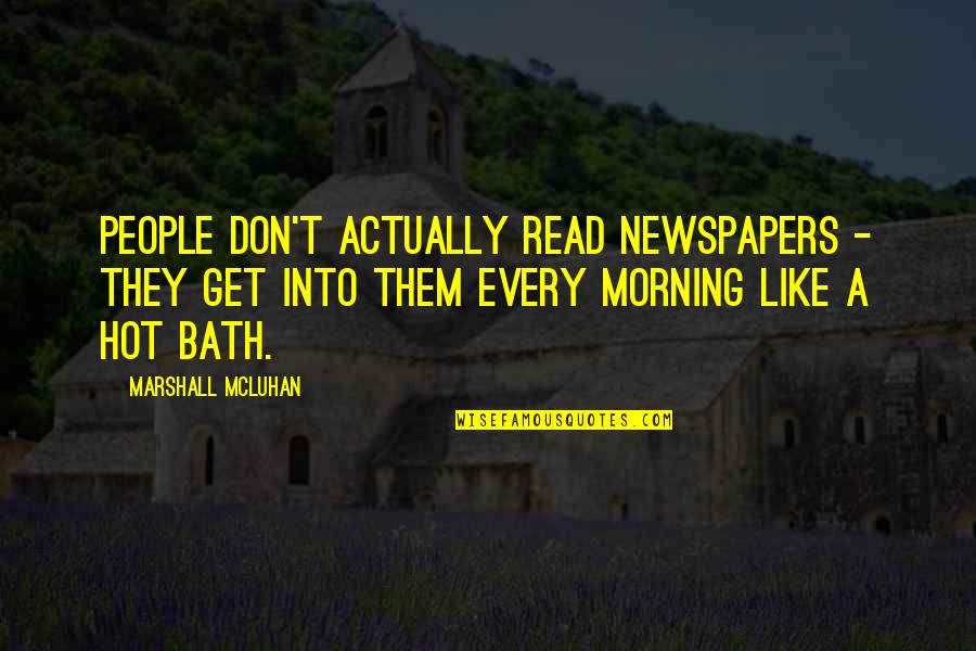 Veneruso Moncharsh Quotes By Marshall McLuhan: People don't actually read newspapers - they get Veneruso Moncharsh Quotes By Marshall McLuhan: People don't actually read newspapers - they get