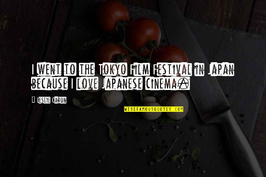 Venesta Quotes By Leslie Caron: I went to the Tokyo Film Festival in