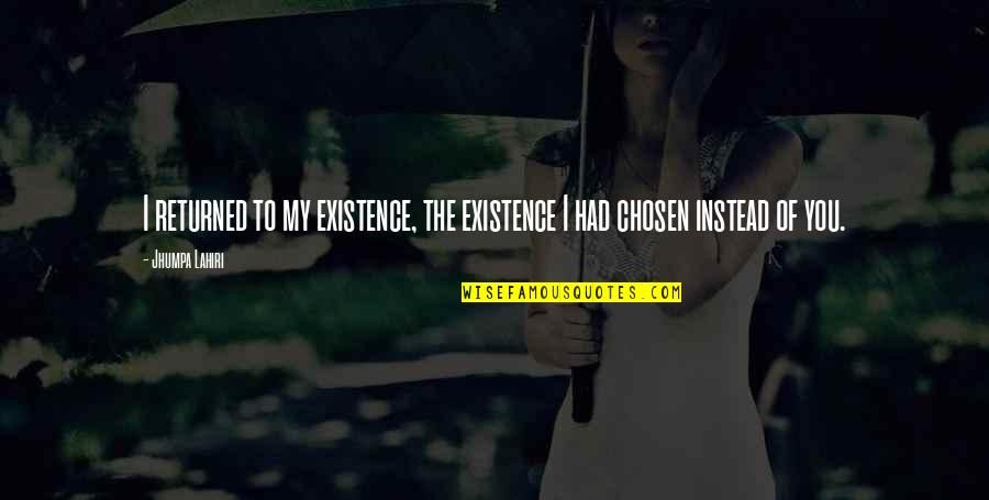 Venetiaanse Quotes By Jhumpa Lahiri: I returned to my existence, the existence I