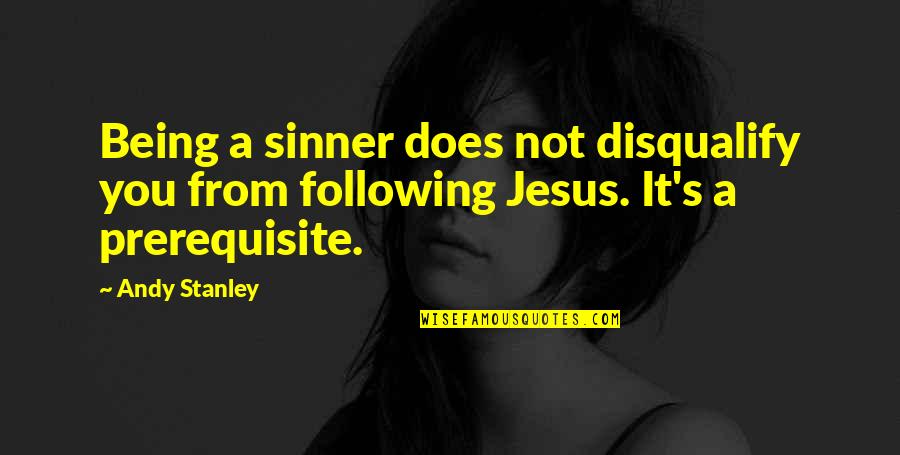 Venetian Blind Quote Quotes By Andy Stanley: Being a sinner does not disqualify you from