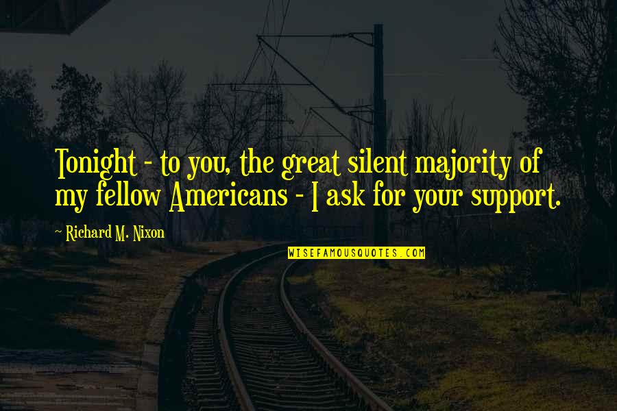 Veneziano Saint Quotes By Richard M. Nixon: Tonight - to you, the great silent majority