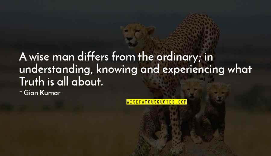 Venezolanos Expulsados Quotes By Gian Kumar: A wise man differs from the ordinary; in Venezolanos Expulsados Quotes By Gian Kumar: A wise man differs from the ordinary; in