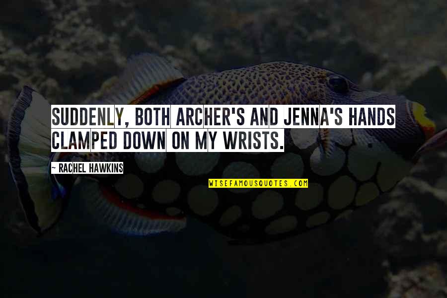 Venezolanos Expulsados Quotes By Rachel Hawkins: Suddenly, both Archer's and Jenna's hands clamped down Venezolanos Expulsados Quotes By Rachel Hawkins: Suddenly, both Archer's and Jenna's hands clamped down