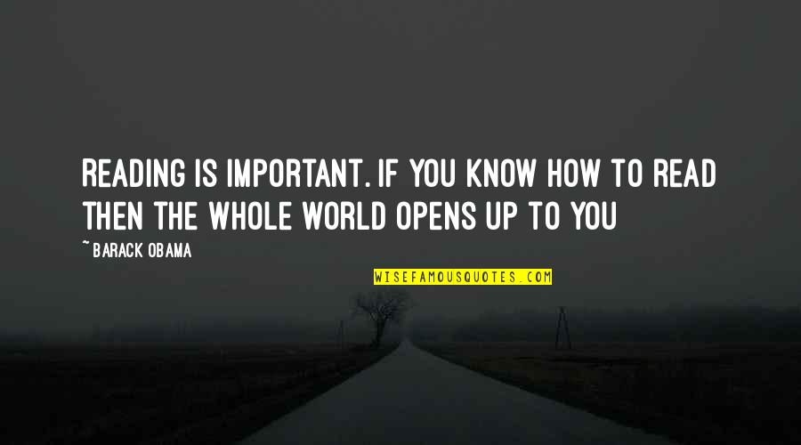 Vengara Auditorium Quotes By Barack Obama: Reading is important. If you know how to