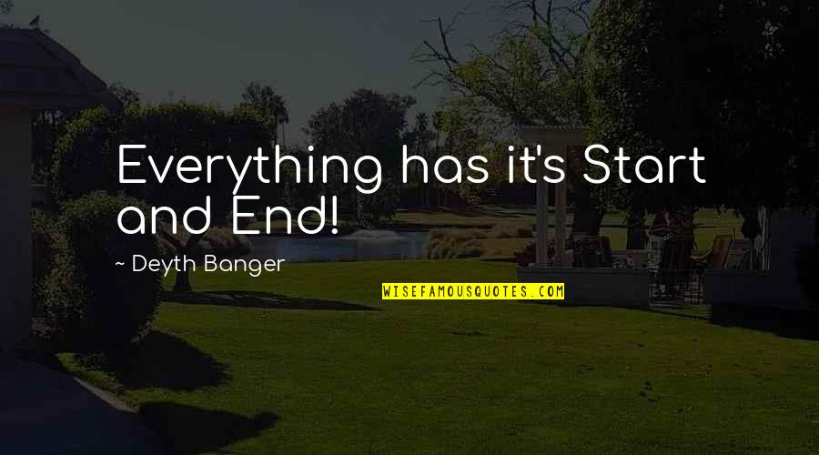 Vengarse Endgame Quotes By Deyth Banger: Everything has it's Start and End! Vengarse Endgame Quotes By Deyth Banger: Everything has it's Start and End!