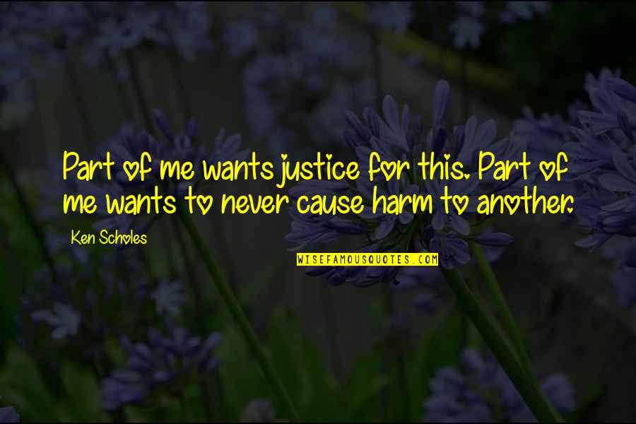 Vengeance And Justice Quotes By Ken Scholes: Part of me wants justice for this. Part