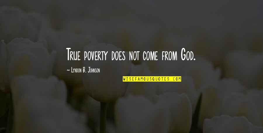 Vengeance Is Mine Quotes By Lyndon B. Johnson: True poverty does not come from God.