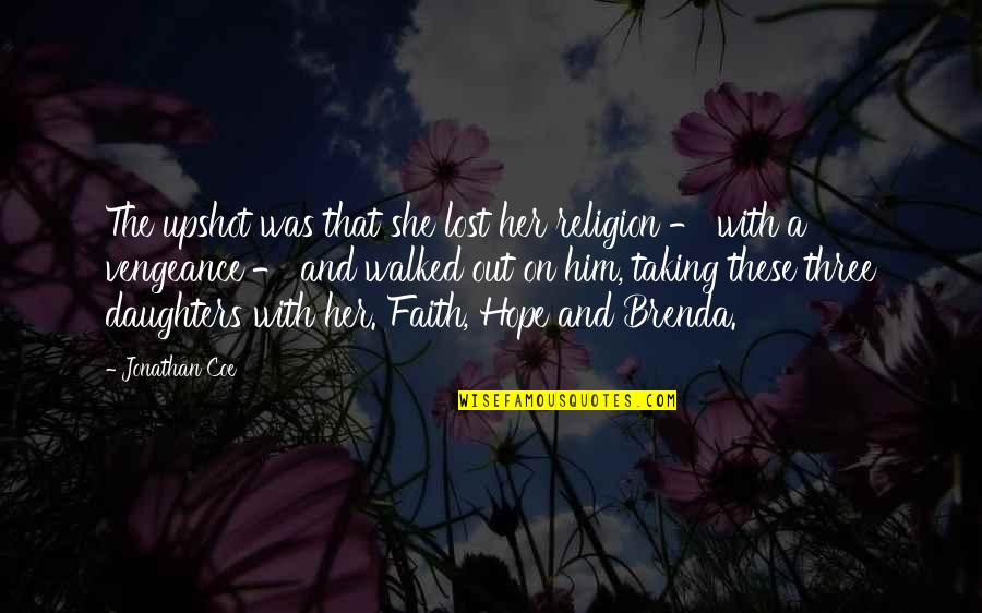 Vengeance Of Hope Quotes By Jonathan Coe: The upshot was that she lost her religion Vengeance Of Hope Quotes By Jonathan Coe: The upshot was that she lost her religion