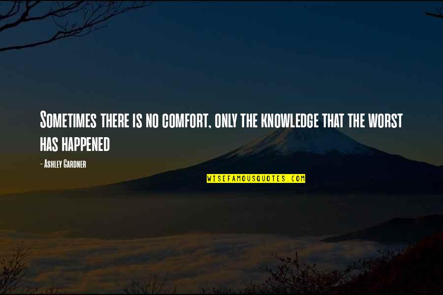 Vengeances Thrones Quotes By Ashley Gardner: Sometimes there is no comfort, only the knowledge