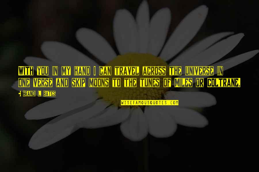 Vengeances Thrones Quotes By Brandi L. Bates: With you in my hand I can travel Vengeances Thrones Quotes By Brandi L. Bates: With you in my hand I can travel