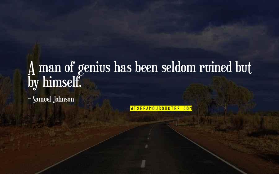 Vengeful God Quotes By Samuel Johnson: A man of genius has been seldom ruined