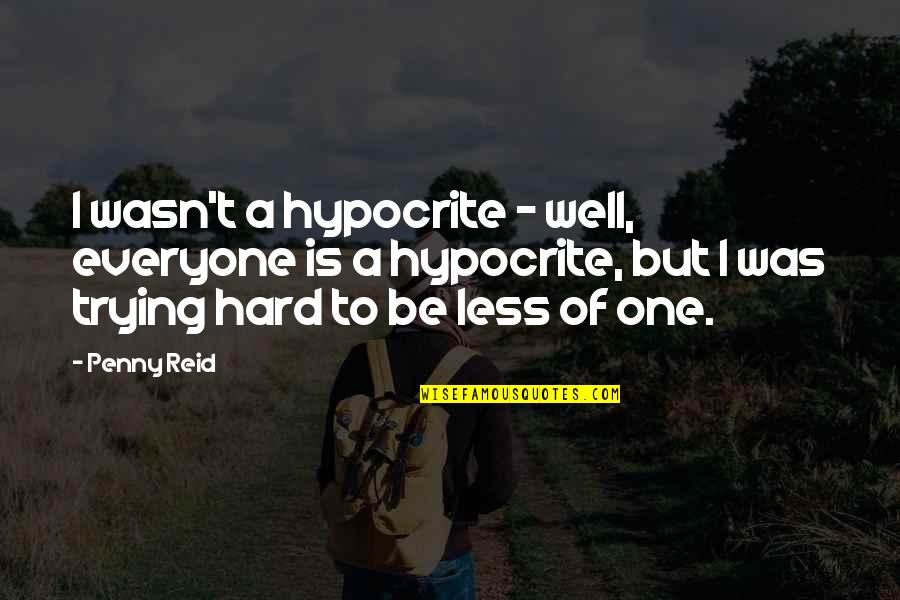 Vengefulness Synonyms Quotes By Penny Reid: I wasn't a hypocrite - well, everyone is Vengefulness Synonyms Quotes By Penny Reid: I wasn't a hypocrite - well, everyone is
