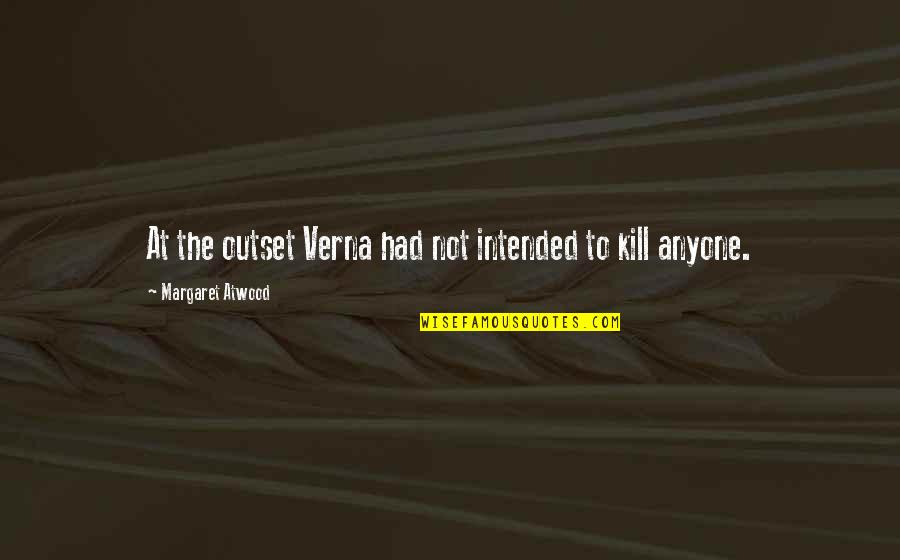 Vengekeep Prophecies Quotes By Margaret Atwood: At the outset Verna had not intended to Vengekeep Prophecies Quotes By Margaret Atwood: At the outset Verna had not intended to