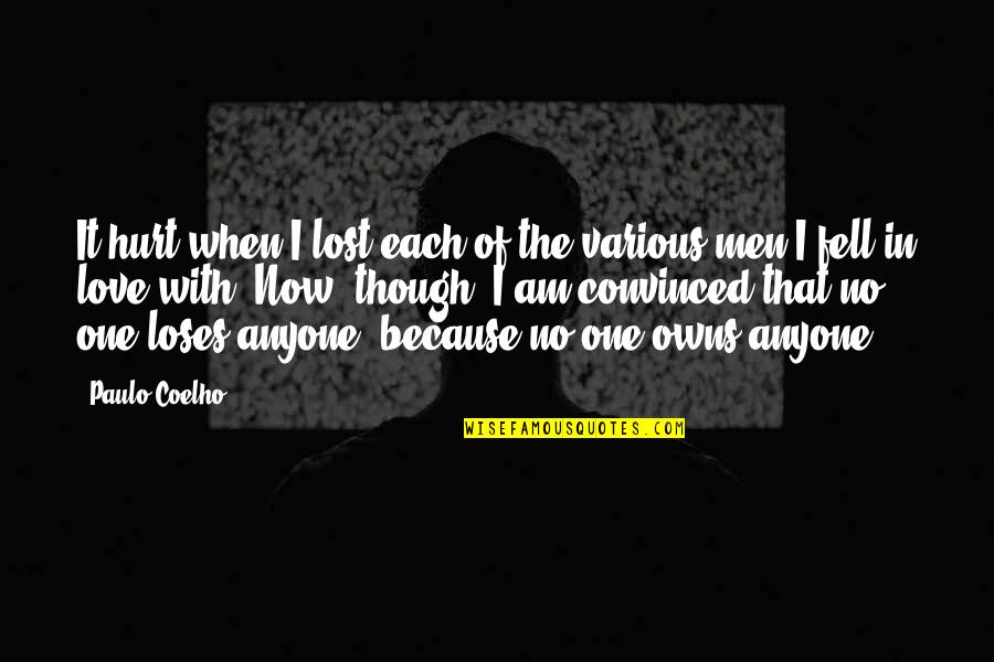 Vengeous Power Quotes By Paulo Coelho: It hurt when I lost each of the Vengeous Power Quotes By Paulo Coelho: It hurt when I lost each of the