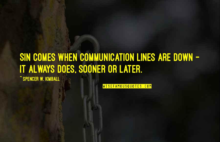 Venger Tactical Quotes By Spencer W. Kimball: Sin comes when communication lines are down - Venger Tactical Quotes By Spencer W. Kimball: Sin comes when communication lines are down -