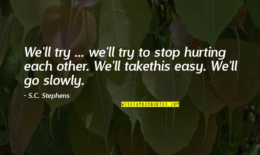 Venha Ao Quotes By S.C. Stephens: We'll try ... we'll try to stop hurting