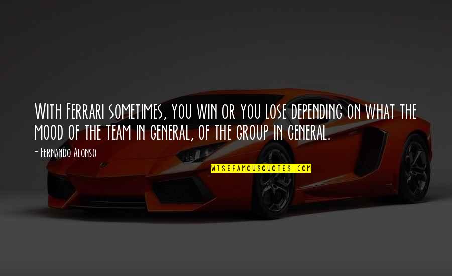 Veni Vidi Vici Funny Quotes By Fernando Alonso: With Ferrari sometimes, you win or you lose