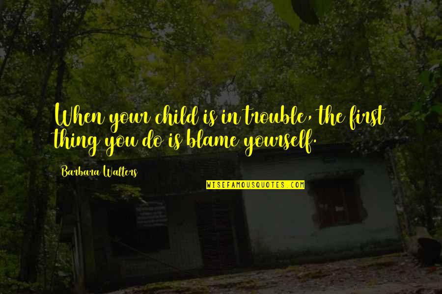 Venice Canal Quotes By Barbara Walters: When your child is in trouble, the first Venice Canal Quotes By Barbara Walters: When your child is in trouble, the first