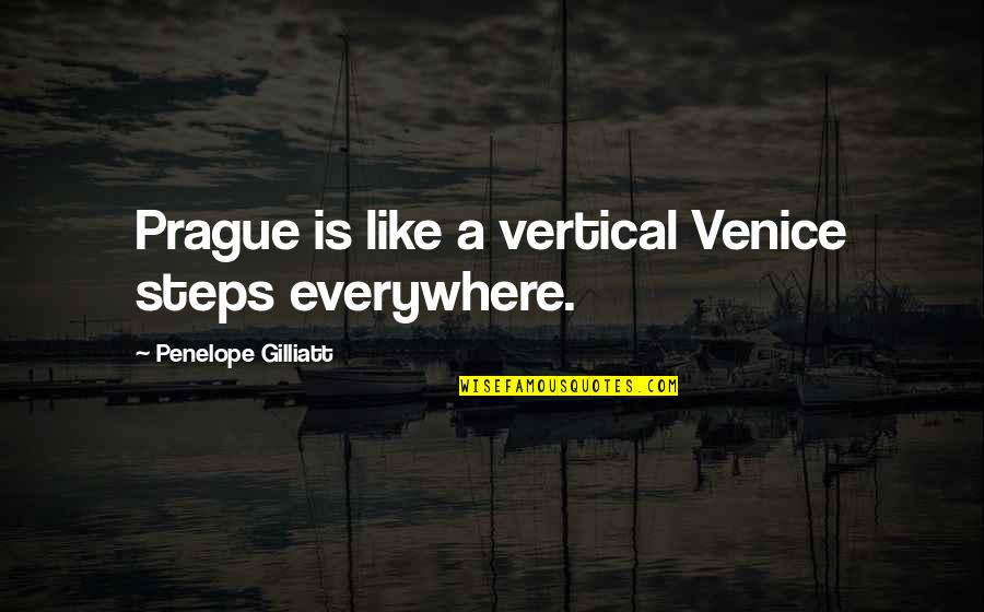 Venice Quotes By Penelope Gilliatt: Prague is like a vertical Venice steps everywhere.