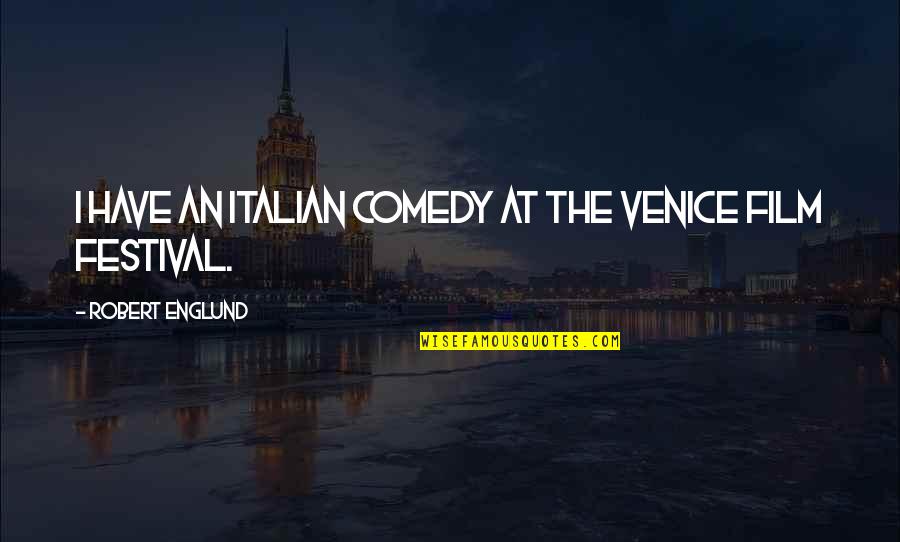 Venice Quotes By Robert Englund: I have an Italian comedy at the Venice