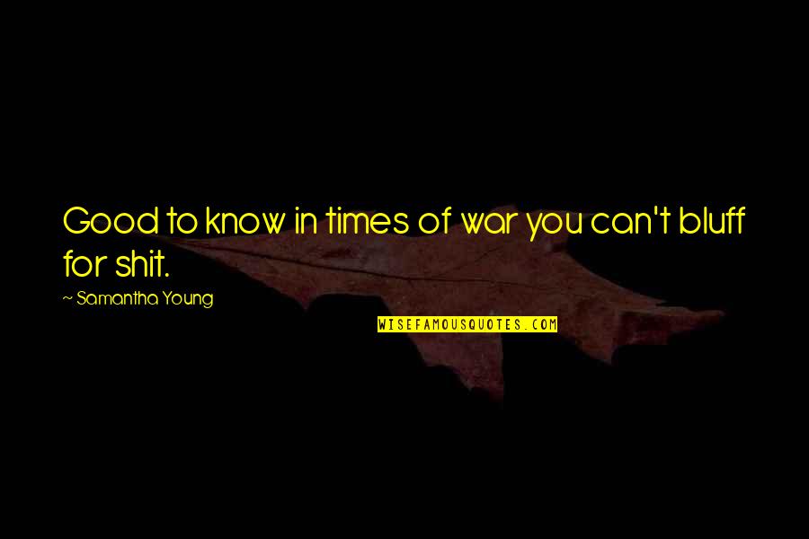 Venices Now Crystal Clear Quotes By Samantha Young: Good to know in times of war you Venices Now Crystal Clear Quotes By Samantha Young: Good to know in times of war you