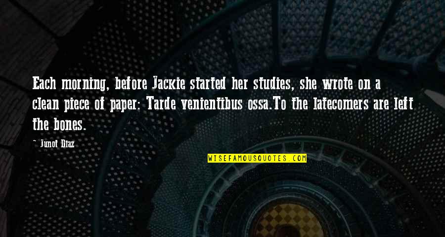 Venientibus Quotes By Junot Diaz: Each morning, before Jackie started her studies, she Venientibus Quotes By Junot Diaz: Each morning, before Jackie started her studies, she