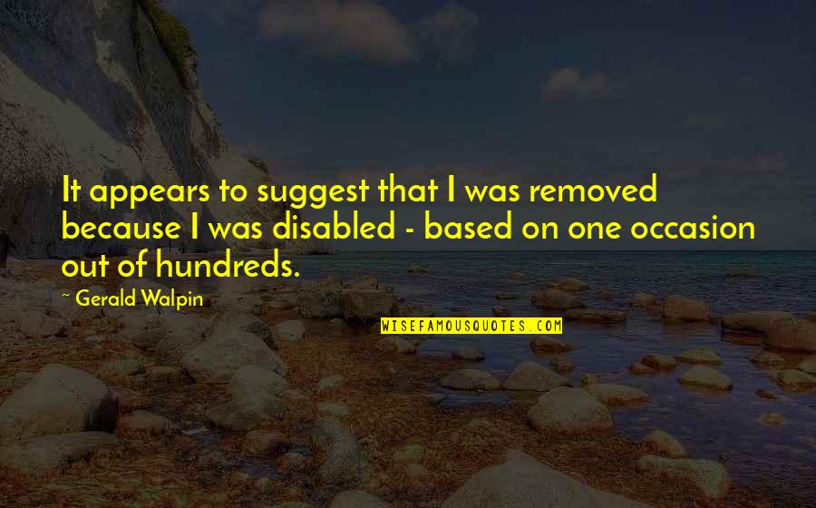 Veninga And Spradley Quotes By Gerald Walpin: It appears to suggest that I was removed Veninga And Spradley Quotes By Gerald Walpin: It appears to suggest that I was removed