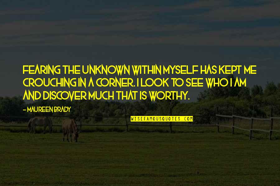 Venini Chandelier Quotes By Maureen Brady: Fearing the unknown within myself has kept me Venini Chandelier Quotes By Maureen Brady: Fearing the unknown within myself has kept me
