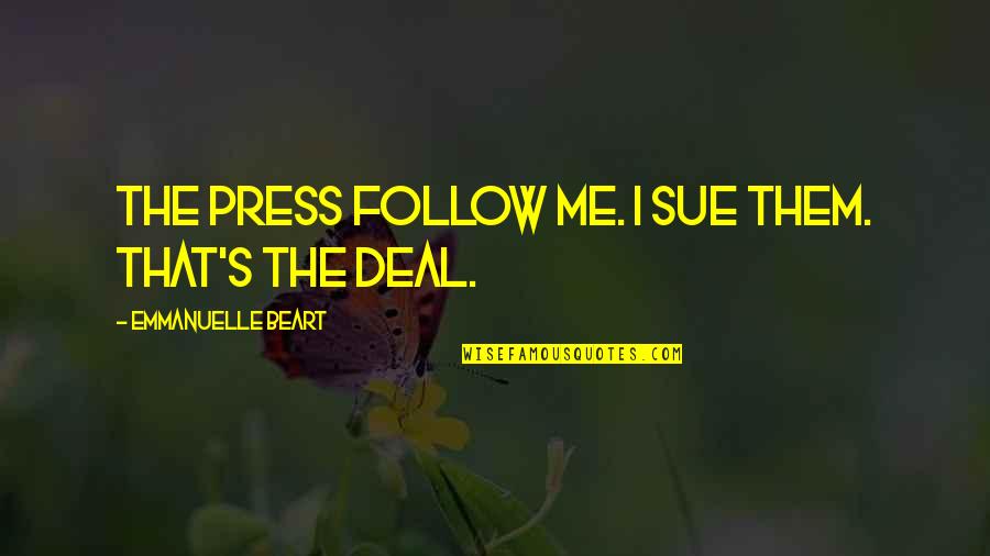 Venir Conjugation Quotes By Emmanuelle Beart: The press follow me. I sue them. That's Venir Conjugation Quotes By Emmanuelle Beart: The press follow me. I sue them. That's