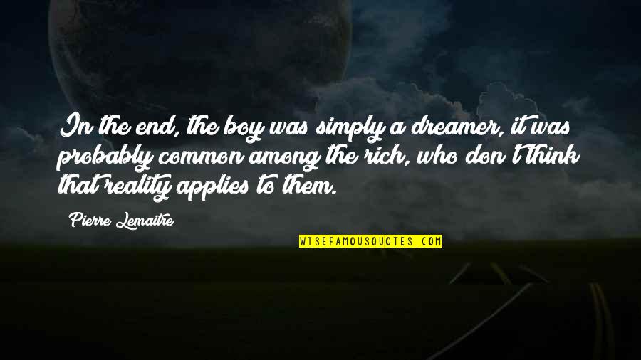 Venira Diskuse Quotes By Pierre Lemaitre: In the end, the boy was simply a Venira Diskuse Quotes By Pierre Lemaitre: In the end, the boy was simply a