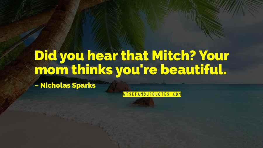 Venire Contra Quotes By Nicholas Sparks: Did you hear that Mitch? Your mom thinks Venire Contra Quotes By Nicholas Sparks: Did you hear that Mitch? Your mom thinks