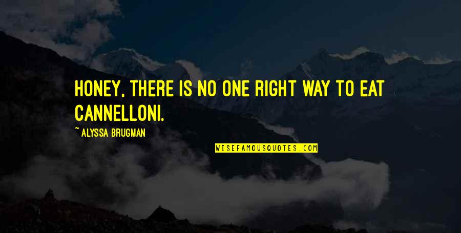 Venirea Toamnei Quotes By Alyssa Brugman: Honey, there is no one right way to Venirea Toamnei Quotes By Alyssa Brugman: Honey, there is no one right way to