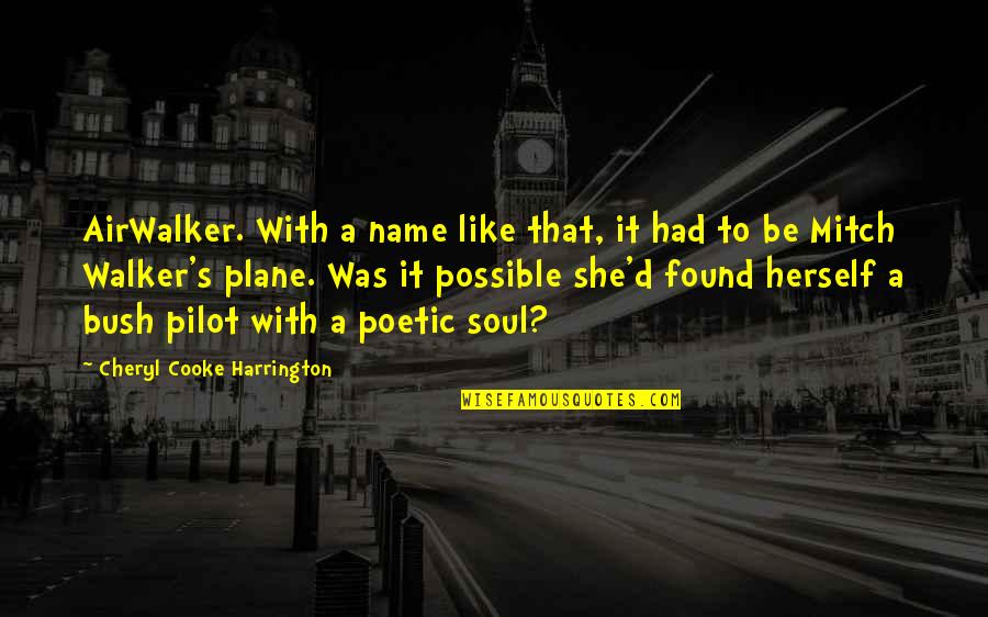 Venirse Que Quotes By Cheryl Cooke Harrington: AirWalker. With a name like that, it had Venirse Que Quotes By Cheryl Cooke Harrington: AirWalker. With a name like that, it had