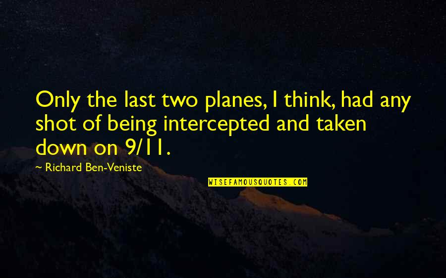 Veniste O Quotes By Richard Ben-Veniste: Only the last two planes, I think, had