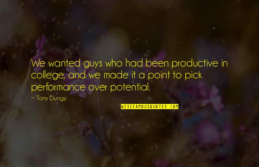 Veniste O Quotes By Tony Dungy: We wanted guys who had been productive in