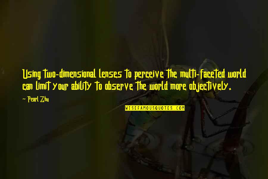 Venkateshwar Global School Quotes By Pearl Zhu: Using two-dimensional lenses to perceive the multi-faceted world Venkateshwar Global School Quotes By Pearl Zhu: Using two-dimensional lenses to perceive the multi-faceted world