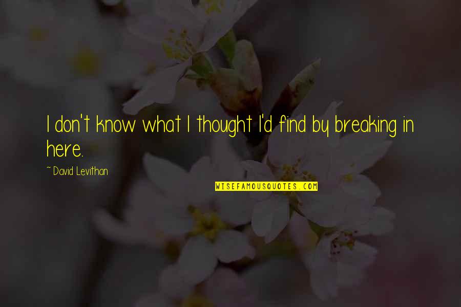 Vennaris Pizza Quotes By David Levithan: I don't know what I thought I'd find Vennaris Pizza Quotes By David Levithan: I don't know what I thought I'd find