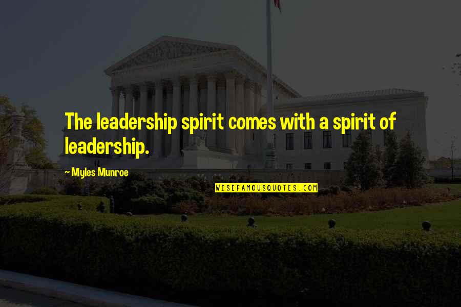 Vennaris Pizza Quotes By Myles Munroe: The leadership spirit comes with a spirit of