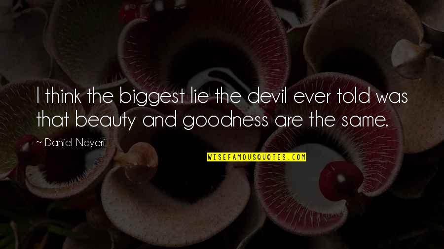 Vennela One And Half Quotes By Daniel Nayeri: I think the biggest lie the devil ever Vennela One And Half Quotes By Daniel Nayeri: I think the biggest lie the devil ever