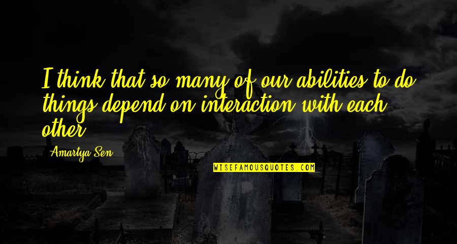Vennesla Kart Quotes By Amartya Sen: I think that so many of our abilities