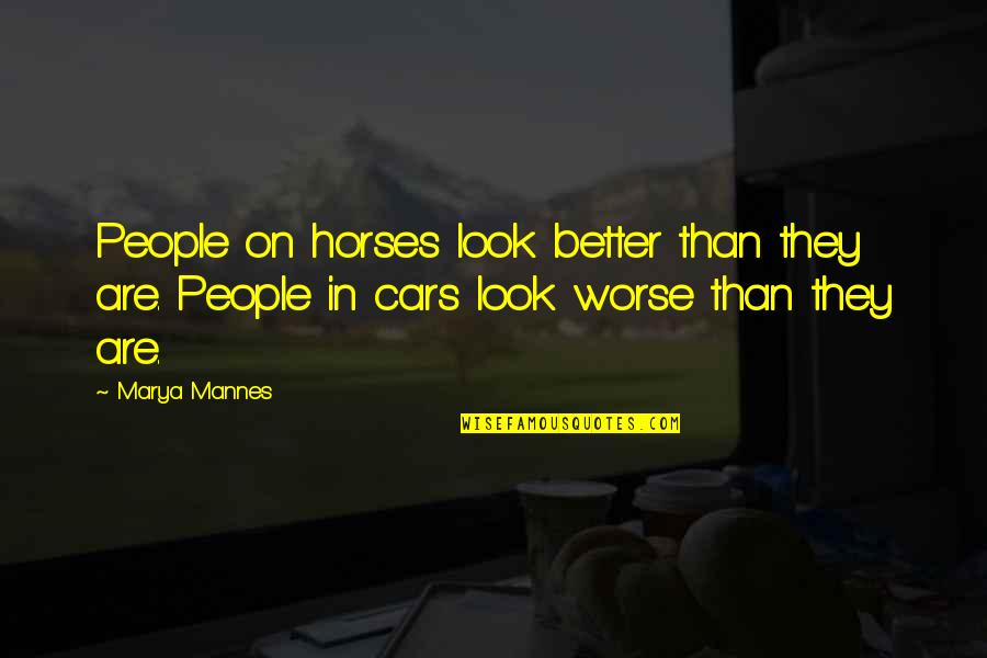 Vennesla Mirror Quotes By Marya Mannes: People on horses look better than they are.